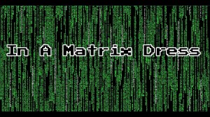 In A Matrix Dress